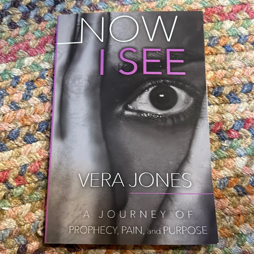 AUTOGRAPHED copy Vera Jones
Now I See: A‎ Journey of Prophecy, Pain, and Purpose